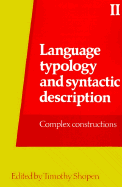 Language Typology and Syntactic Description Volume II: Complex Constructions - Shopen, Timothy (Editor)