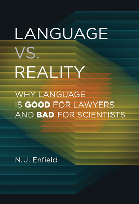 Language vs. Reality: Why Language Is Good for Lawyers and Bad for Scientists - Enfield, N J
