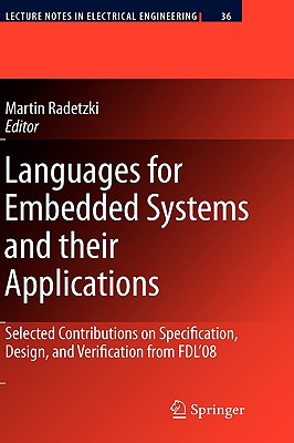 Languages for Embedded Systems and Their Applications: Selected Contributions on Specification, Design, and Verification from FDL'08 - Radetzki, Martin (Editor)