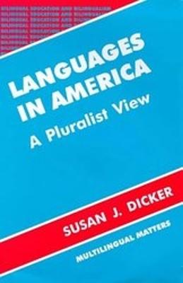 Languages in America: A Pluralist View (Op) - Dicker, Susan J