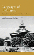 Languages of Belonging: Islam and Political Culture in Kashmir - Zutshi, Chitralekha