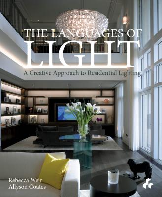 Languages of Light: A Creative Approach to Residential Lighting - Weir, Rebecca, and Coates, Allyson