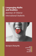 Languaging Myths and Realities: Journeys of Chinese International Students