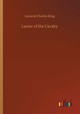 Lanier of the Cavalry - King, General Charles