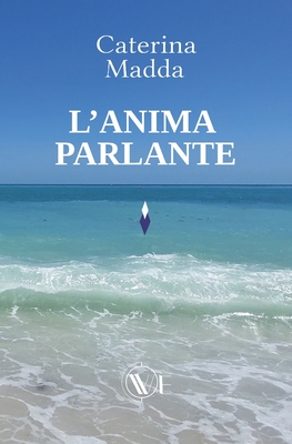 L'anima parlante - Adivincula, Simona (Foreword by), and Bergamaschi, Nicola (Photographer), and Madda, Caterina