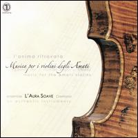 ...L'Anima Ritrovata: Musica per i violini degli Amati - L'Aura Soave