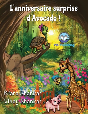 L'anniversaire surprise d'Avocado ! (Avocado's Surprise Birthday Party! - French Edition) - Shankar, Kiara, and Shankar, Vinay