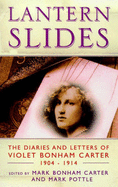 Lantern Slides: The Diaries and Letters of Violet Bonham Carter 1904-1914