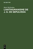 L'antihumanisme de J. G. de Sepulveda
