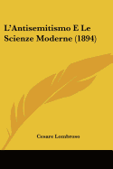 L'Antisemitismo E Le Scienze Moderne (1894)