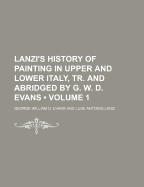 Lanzi's History of Painting in Upper and Lower Italy, Tr. and Abridged by G. W. D. Evans, Volume 2