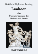 Laokoon: oder ?ber die Grenzen der Malerei und Poesie