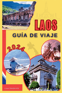 Laos Gua de viaje 2024: Un recorrido por paisajes mgicos que revelan gemas ocultas