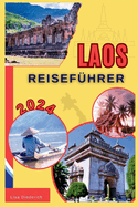 Laos Reisefhrer 2024: Eine Tour durch magische Landschaften, die verborgene Schtze enthllt