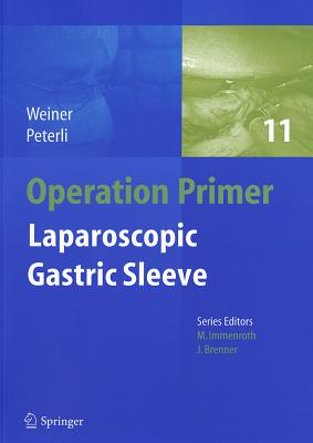 Laparoscopic Gastric Sleeve - Weiner, Rudolf A., and Peterli, Ralph