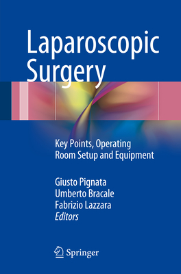 Laparoscopic Surgery: Key Points, Operating Room Setup and Equipment - Pignata, Giusto (Editor), and Bracale, Umberto (Editor), and Lazzara, Fabrizio (Editor)