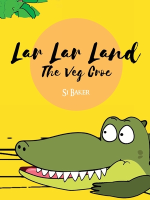 Lar Lar Land: The Veg Croc - Baker, Si