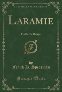 Laramie: Holds the Range (Classic Reprint)
