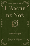 L'Arche de No (Classic Reprint)