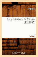 L'Architecture de Vitruve. Tome 2 (?d.1847)