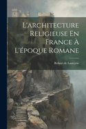 L'architecture Religieuse En France  L'poque Romane