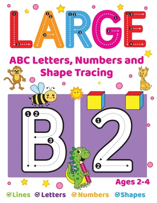 Large ABC Letters, Numbers And Shape Tracing: An Essential Workbook For Early Learners Ages 2-4 - Fairyland Books