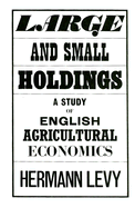 Large and Small Holdings: A Study of English Agricultural Economics