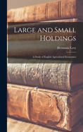 Large and Small Holdings: A Study of English Agricultural Economics