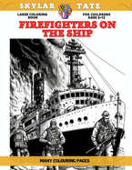 Large Coloring Book for childrens Ages 6-12 - Firefighters on the Ship - Many colouring pages