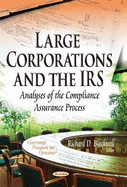 Large Corporations & the IRS: Analyses of the Compliance Assurance Process