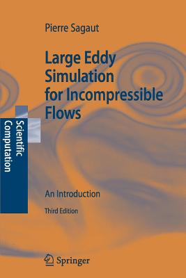 Large Eddy Simulation for Incompressible Flows: An Introduction - Sagaut, P., and Meneveau, Charles (Foreword by)