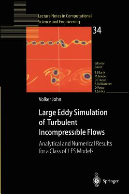 Large Eddy Simulation of Turbulent Incompressible Flows: Analytical and Numerical Results for a Class of Les Models - John, Volker