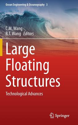 Large Floating Structures: Technological Advances - Wang, C M (Editor), and Wang, B T (Editor)