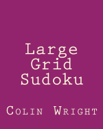 Large Grid Sudoku: Fun, Large Print Sudoku Puzzles