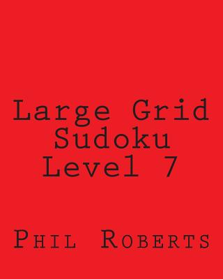 Large Grid Sudoku Level 7: Moderate to Intermediate Sudoku Puzzles - Roberts, Phil