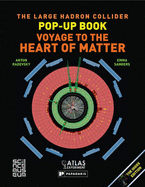 Large Hadron Collider Pop-Up Book, The: Voyage to the Heart of Matter - Radevsky, Anton, and Sanders, Emma