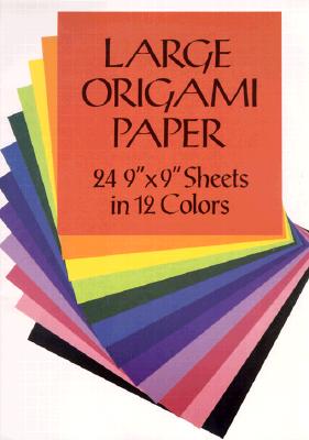 Large Origami Paper: 24 9 X 9 Sheets in 12 Colors - Dover Publications Inc