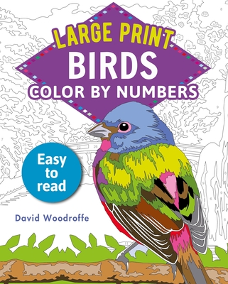 Large Print Color by Numbers Birds: Easy-To-Read - Woodroffe, David