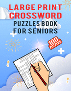 Large Print Crossword Puzzles Book for Seniors - 100 Puzzles: Medium Difficulty Solvable Crossword Puzzles Book for Adults - Unique Crossword Activity Book with Solutions for Fun and Entertainment