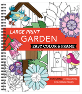 Large Print Easy Color & Frame - Garden (Adult Coloring Book)