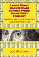 Large Print Edition Shakespeare Sonnet Word Game First Foolery: Word Games: Searches, Scrambles, Da Vinci Codes and Cryptograms