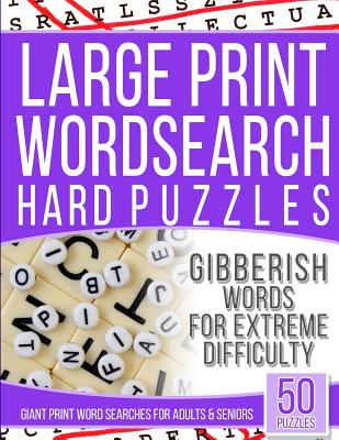 Large Print Gibberish Wordsearch Hard Puzzles: Giant Print Word Searches for Adults and Senior - Garcia, Elise