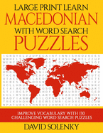 Large Print Learn Macedonian with Word Search Puzzles: Learn Macedonian Language Vocabulary with Challenging Easy to Read Word Find Puzzles