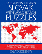 Large Print Learn Slovak with Word Search Puzzles: Learn Slovak Language Vocabulary with Challenging Easy to Read Word Find Puzzles