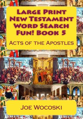 Large Print New Testament Word Search Fun! Book 5: Acts of the Apostles - Wocoski, Joe