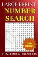 Large Print Number Search Puzzle Book for Adults: Sharpen Your Mind with 100 Easy-to-Read Puzzles