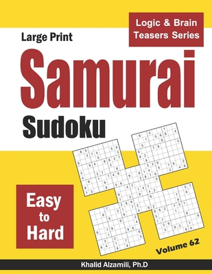 Large Print Samurai Sudoku: 500 Easy to Hard Sudoku Puzzles Overlapping into 100 Samurai Style - Alzamili, Khalid