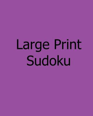 Large Print Sudoku: Easy to Moderate, Vol. 2: Enjoyable, Large Grid Puzzles - Hall, Steve, Mr.