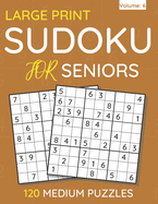 Large Print Sudoku For Seniors: 120 Medium Puzzles For Adults & Seniors (Volume: 6)