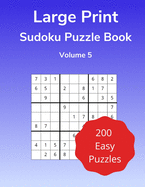 Large Print Sudoku Puzzle Book Volume 5: 200 Easy Puzzle Games for Adults and Seniors